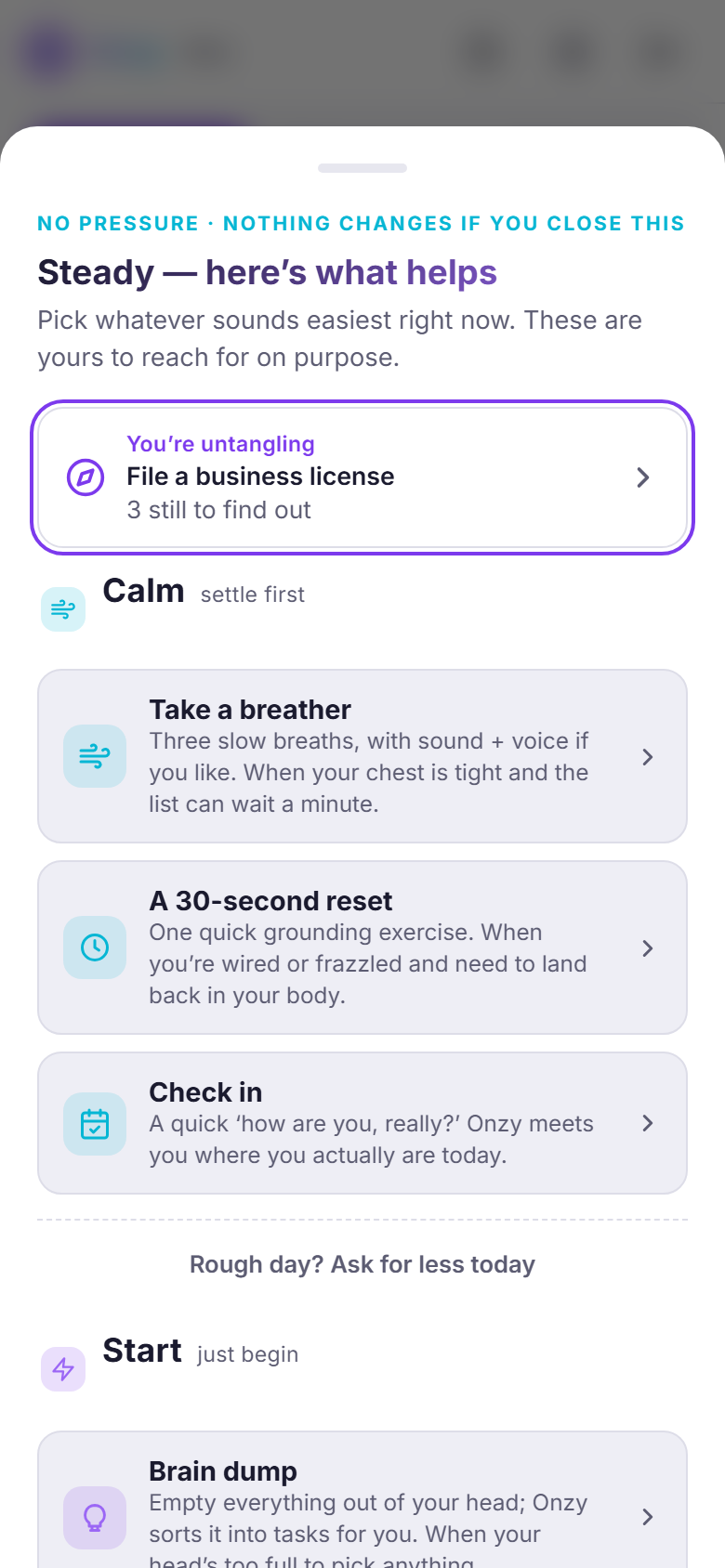 Onzy's Steady menu: a calm sheet titled 'Steady — here's what helps', with tools grouped under Calm (Take a breather, A 30-second reset, Check in) and Start (Brain dump, Shrink one thing), each a tappable card.